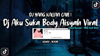 DJ AKU SUKA BODY AISYAH SOUND bowovler •𝘽𝙂 VIRAL TIKTOK YANG KALIAN CARI (SLOWED   REVERB)