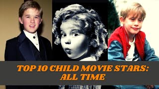 Top 10 Child Movie Stars: All Time