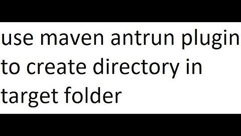 How to use maven antrun plugin to create directory in target folder