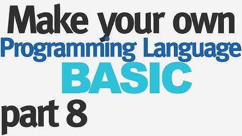 Make Your Own Programming Language - Part 8 - Storing Variables