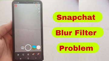 How To Fix Snapchat Filter Blur Problem | Snapchat Filter Blur Problem Solve