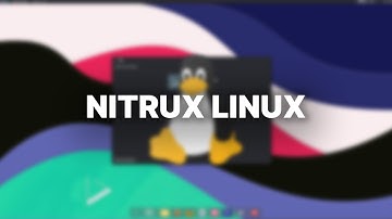 The NICEST Linux Distro? - Nitrux Linux