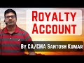 Royalty Account | by CA/CMA Santosh Kumar​