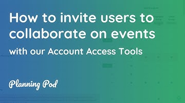 Account Access & Event Collaboration Tools - How to invite users into your account - Planning Pod