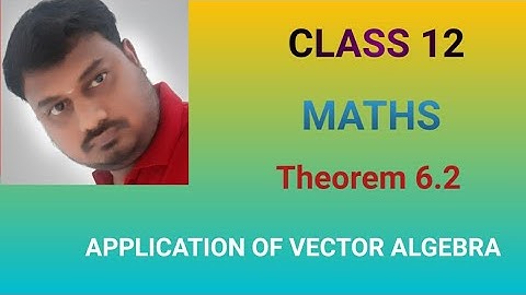 Class 12 Maths Theorem 6.2 Application of vector Algebra