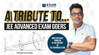 Most Difficult Problem In The History Of Jee Advanced Exam | XYLEM JEE ADVANCED