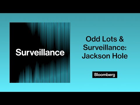 Bonus Content: Odd Lots x Surveillance discuss Jackson Hole | Bloomberg Podcasts Episode cover
