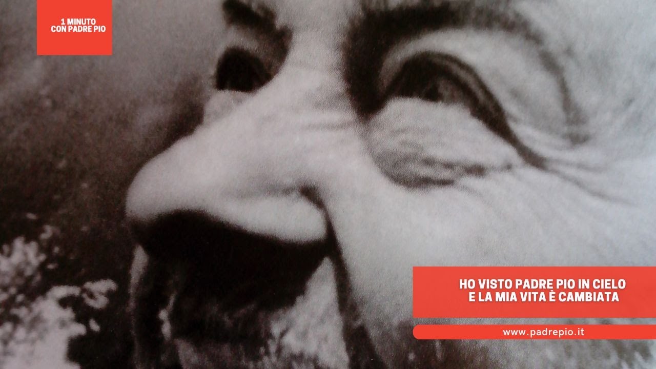 Ho visto Padre Pio in cielo e la mia vita è cambiata - YouTube
