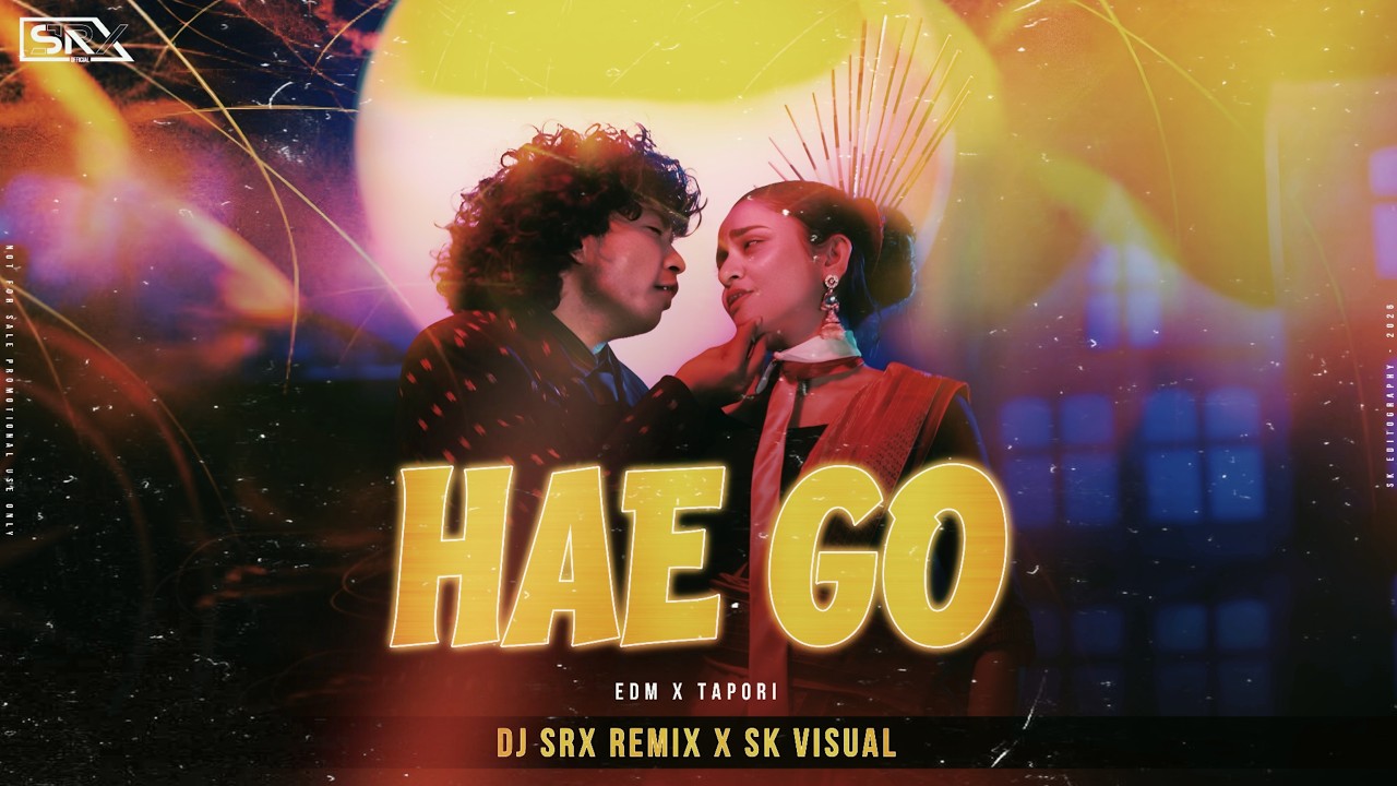 Hae Go - Edm X Tapori - DJ SRX Official & SK Visual