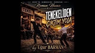 Tenekeliden Çıktım Yola 🔥 2026 Roman Havası