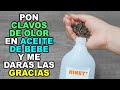 Pon Clavos de Olor en Aceite de Bebe y NO Creerá lo que sucede