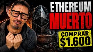 Ethereum está MUERTO (y por eso hay que COMPRAR a $1.600)