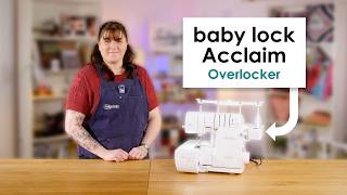 Baby Lock Acclaim Overlocker Review & Sewing Demonstration