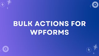 How to Bulk Edit, Duplicate, Delete & Copy WPForms Fields