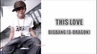 BIGBANG (G-DRAGON) - This Love [Lyrics: Han/Rom/Eng]