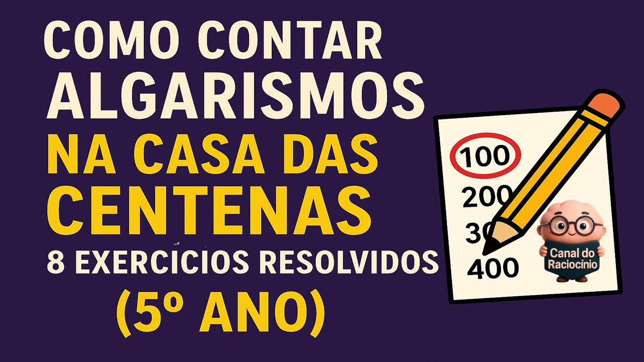 Como Contar Algarismos na Casa das Centenas — 8 Exercícios Resolvidos (5º Ano)