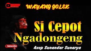 WAYANG GOLEK❗❗❗ SI CEPOT NGADONGENG ,alm asep sunandar sunarya