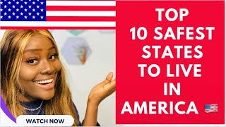 TOP 10 SAFEST STATES TO LIVE IN THE UNITED STATES OF AMERICA