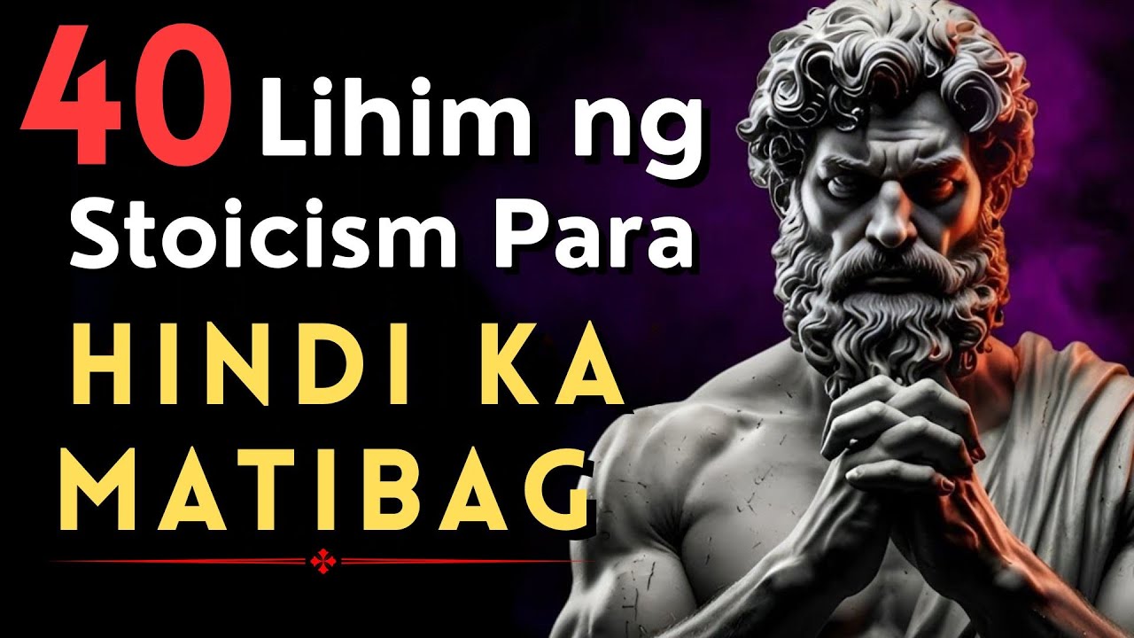 40 Lihim ng Stoicism Para Hindi Ka Matibag | stoicism