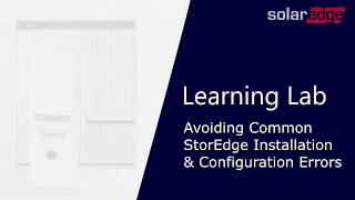 SolarEdge StorEdge: StorEdge - Avoiding Common Installation Errors