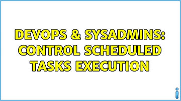 DevOps & SysAdmins: Control scheduled tasks execution (3 Solutions!!)