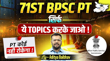 Aditya Sir की रणनीति: BPSC 2025 के सबसे Important Topics Revealed | 71th BPSC PT Special
