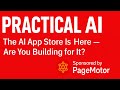 Practical AI: The AI App Store Is Here — Are You Building for It?