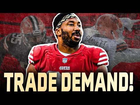 Myles Garrett Demands Trade From Browns - Should The 49ers Make A Move? Myles Garrett Demands Trade From Browns - Should The 49ers Make A Move?