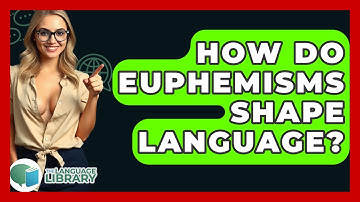 How Do Euphemisms Shape Language? - The Language Library