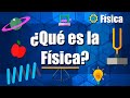 ¿Qué es la Física? ¿Para qué sirve?