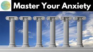 The 6 Pillars of Anxiety Mastery