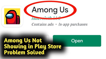 Fix Among Us Game Not Showing in Play Store Problem Solved