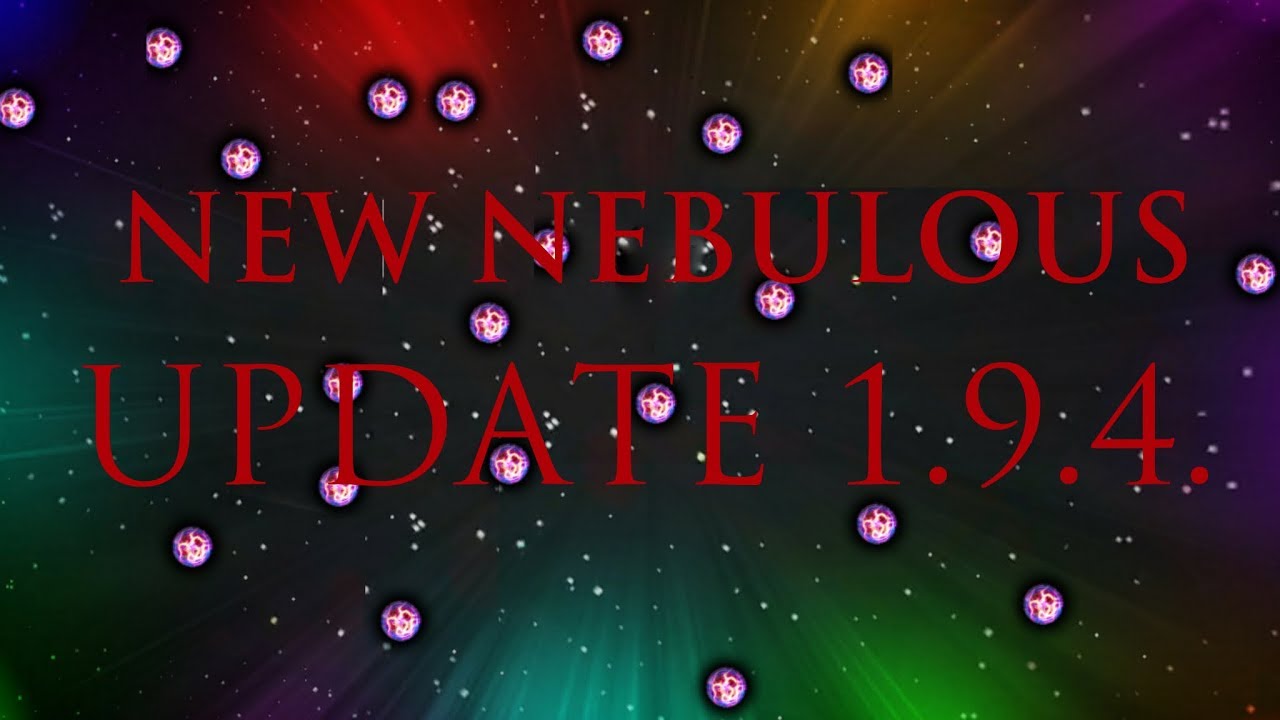 NEW NEBULOUS UPDATE 1.9.4. YouTube