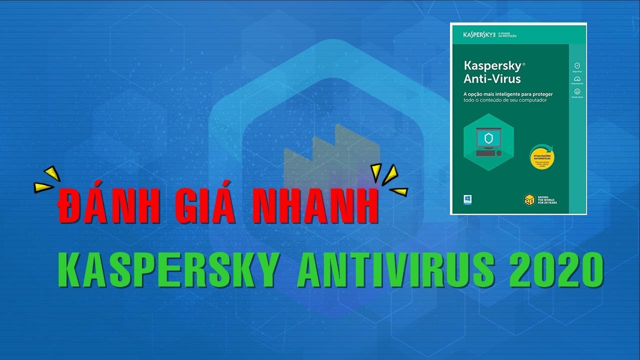 Đánh giá phần mềm Kaspersky AntiVirus 2020 – Phần mềm diệt virus nổi tiếng từ Nga