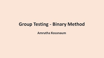Group Testing  - Binary Method