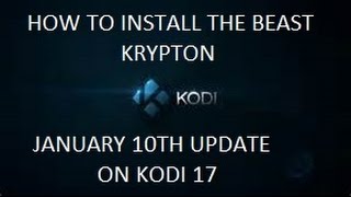 HOW TO INSTALL THE BEAST KRYPTON JANUARY 10TH UPDATE ON KODI 17