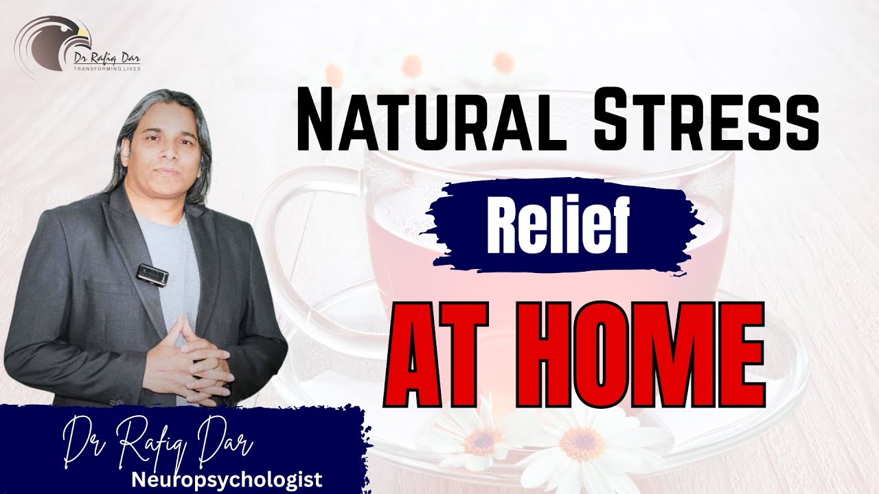 Natural Stress Relief at Home ||  Dr Rafiq Dar