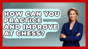 How Can You Practice and Improve at Chess? | The Chess Codex