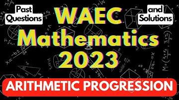 Mathematics Past Question and Solution for WAEC/WASSCE Exam under ARITHMETIC PROGRESSION| Past paper