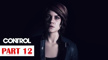 Control - 100% Walkthrough No Commentary - Part 12 [PS4 PRO]
