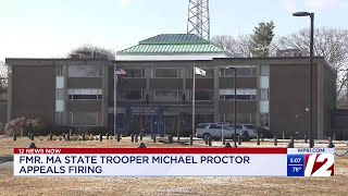 Former Mass. state trooper Michael Proctor appeals firing