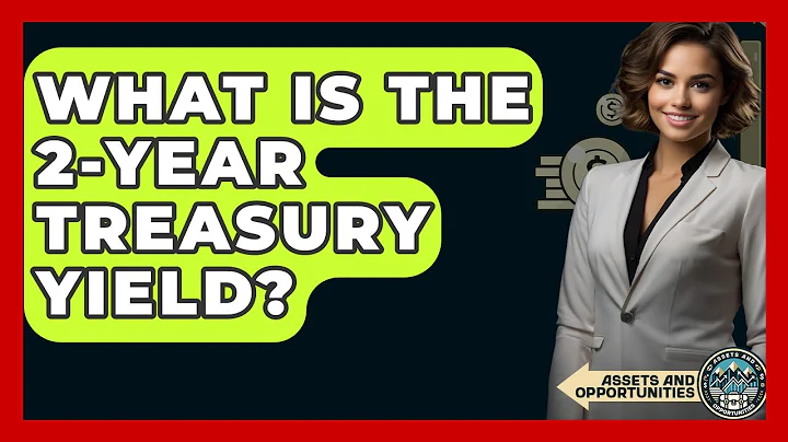 What Is The 2-Year Treasury Yield? - AssetsandOpportunity.org