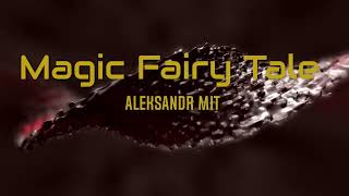 Magic Fairy Tale -  Aleksandr Mit