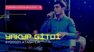 AYDOGDY ATABAYEW YAKYP GITDI HALK AYDYM MP3 AUDIO SONG JANLY SESIM Resimi