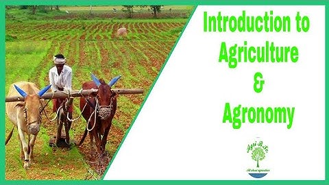 Introduction to Agriculture and Agronomy