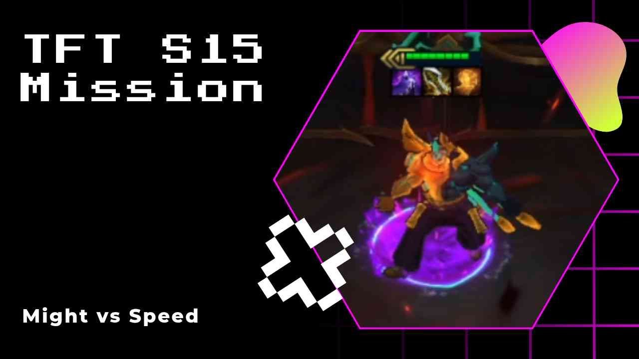 TFT - 15 - Might vs Speed