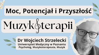 Moc, Potencjał i Przyszłość Muzykoterapii - dr Wojciech Strzelecki - rozmawia Wiktor Łoś muscoYoga