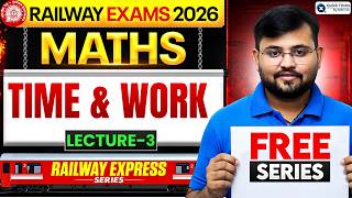 Railway Express 2026 | Maths Time & Work 🔥 | Lecture - 3 | Maths by Sahil Sir