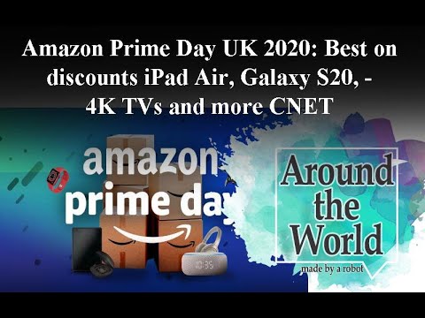 Amazon Prime Day UK 2020: iPad Air, Galaxy S20, 4K TVలు మరియు మరిన్నింటిపై ఉత్తమ తగ్గింపులు - CNET