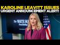 LIVE NEWS Karoline Leavitt Issues Emergency Message Urgent Alert Sends Shockwaves Nationwide 
